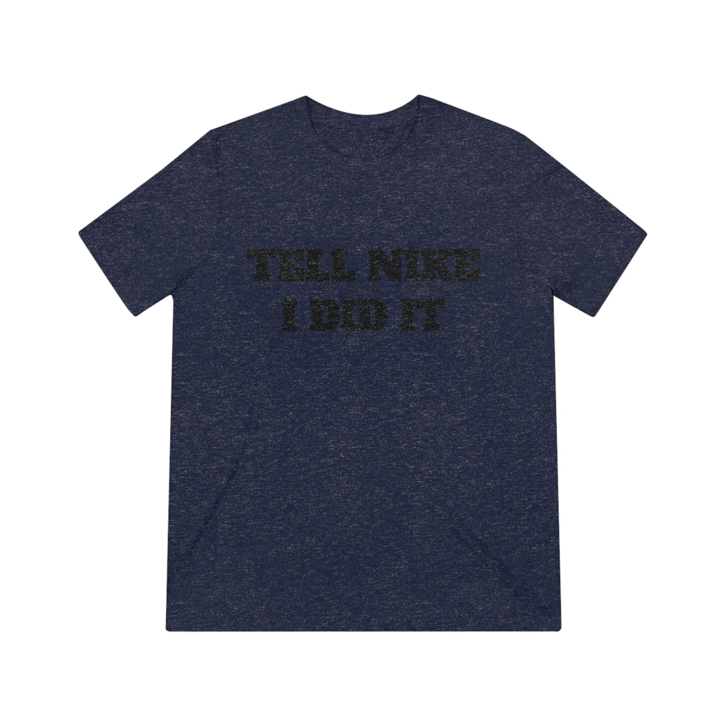 Tell Nike I Did It Cash Fraze Unisex Triblend Tee - Stylish and Comfortable Sportswear