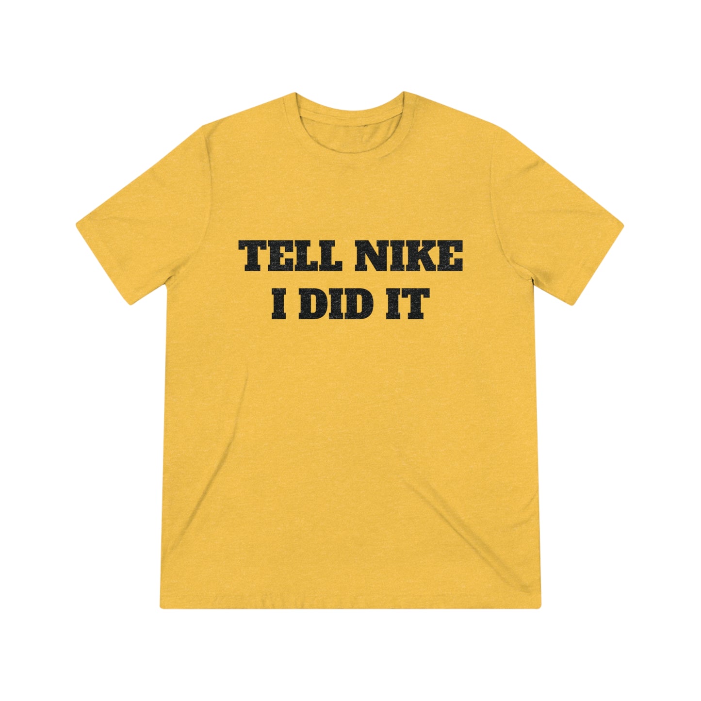 Tell Nike I Did It Cash Fraze Unisex Triblend Tee - Stylish and Comfortable Sportswear