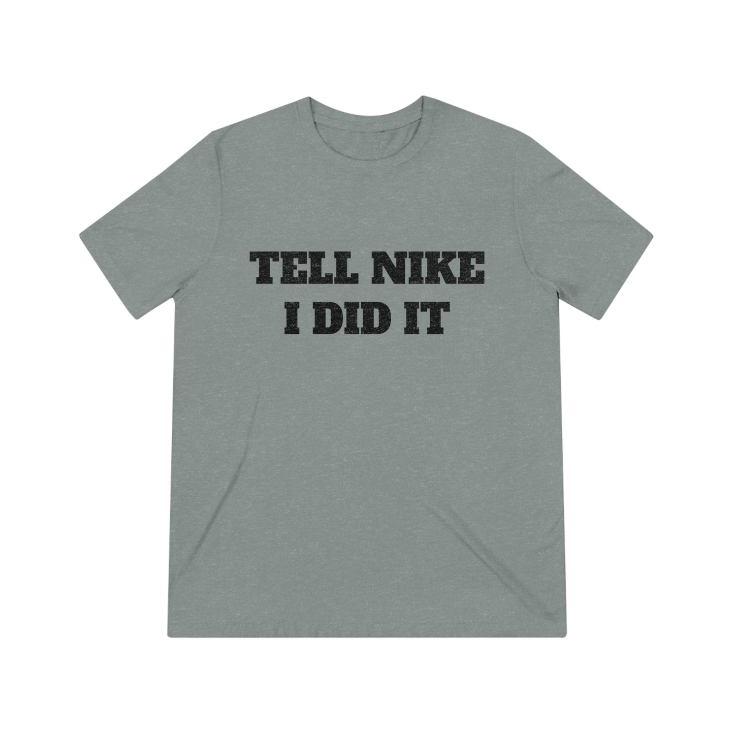 Tell Nike I Did It Cash Fraze Unisex Triblend Tee - Stylish and Comfortable Sportswear