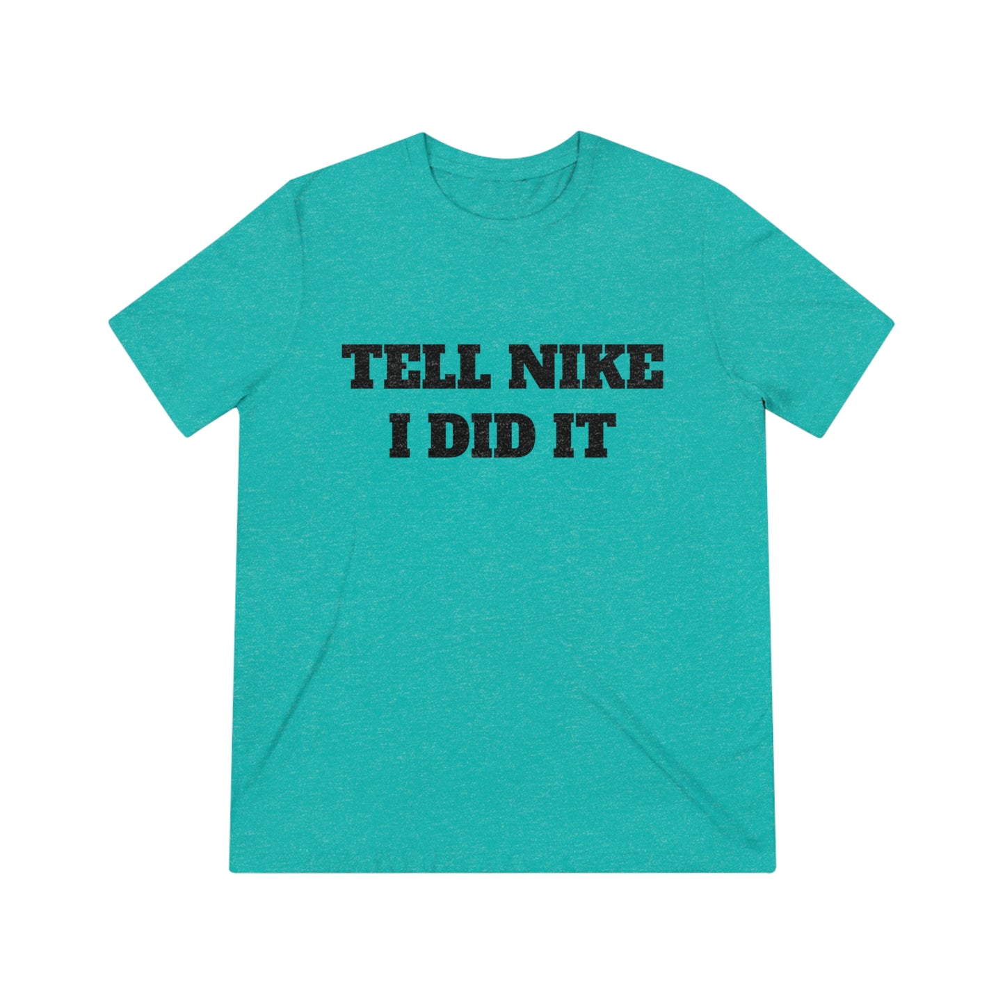 Tell Nike I Did It Cash Fraze Unisex Triblend Tee - Stylish and Comfortable Sportswear