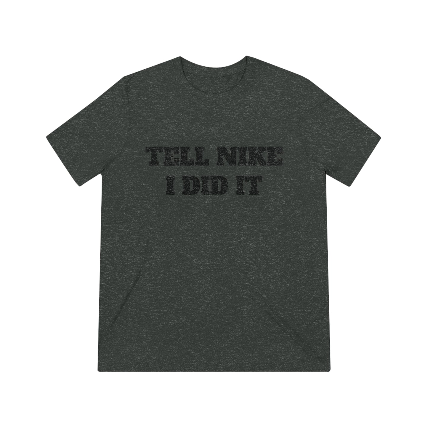 Tell Nike I Did It Cash Fraze Unisex Triblend Tee - Stylish and Comfortable Sportswear