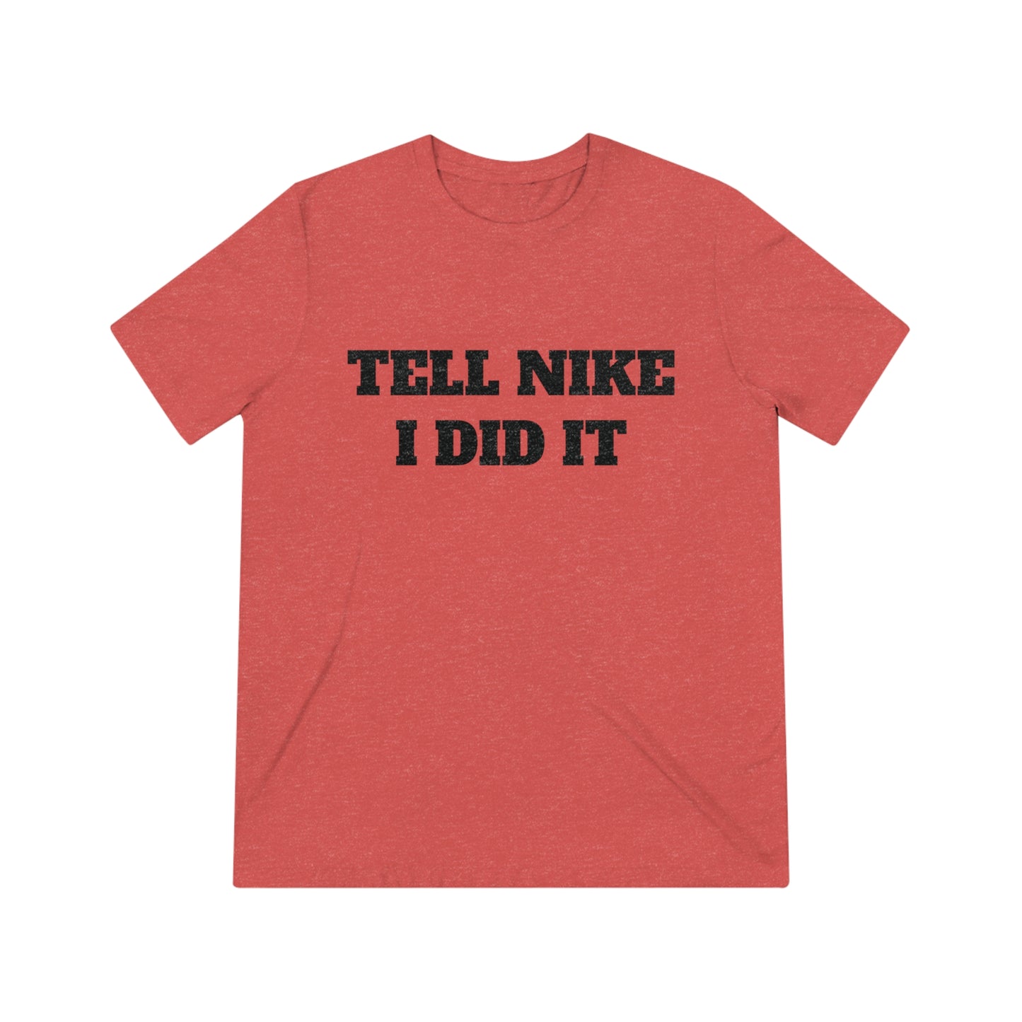 Tell Nike I Did It Cash Fraze Unisex Triblend Tee - Stylish and Comfortable Sportswear